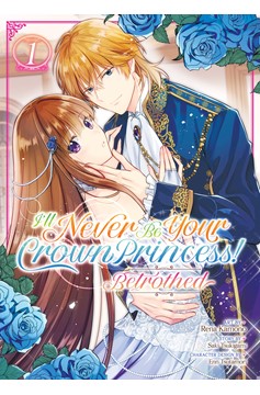 I'll Never Be Your Crown Princess Betrothed Manga Volume 1