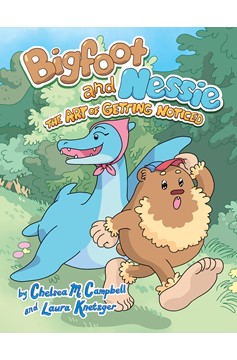 Bigfoot and Nessie Hardcover Graphic Novel Volume 1 Art of Getting Noticed