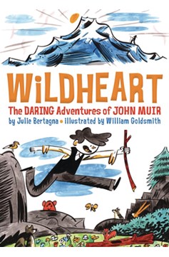 Wildheart Daring Adventures of John Muir Graphic Novel
