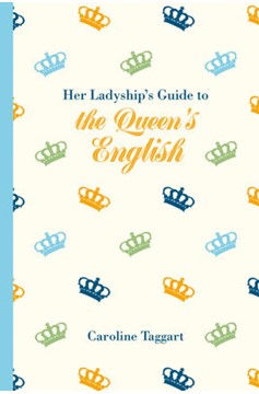 Her Ladyship'S Guide To The Queen'S English (Hardcover Book)