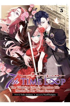 7th Time Loop the Villainess Enjoys a Carefree Life Married to Her Worst Enemy! Light Novel Volume 5