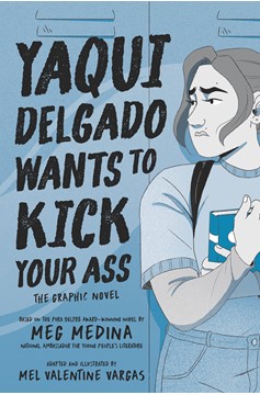 Yaqui Delgado Wants To Kick Your Ass: The Graphic Novel