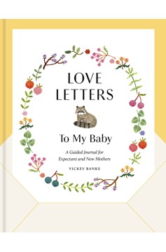 Love Letters To My Baby, Revised And Updated Edition (Hardcover Book)