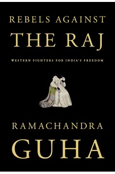 Rebels Against The Raj (Hardcover Book)