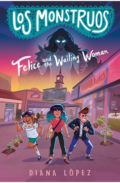 Los Monstruos: Felice and the Wailing Woman (Hardcover Book)