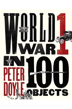 World War I In 100 Objects (Hardcover Book)