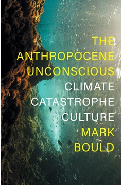 The Anthropocene Unconscious (Hardcover Book)