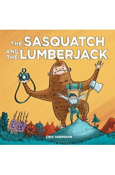 The Sasquatch and the Lumberjack (Hardcover Book)