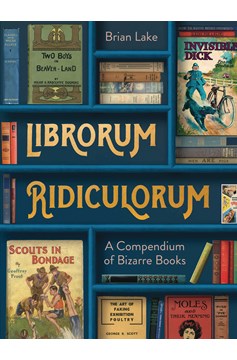 Librorum Ridiculorum Compendium of Bizarre Books Hardcover