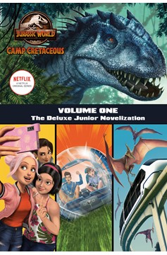 Camp Cretaceous, Volume One: The Deluxe Junior Novelization (Jurassic World: Camp Cretaceous) (Hardcover Book)