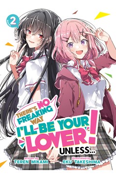 There's No Freaking Way I'll be Your Lover! Unless... Light Novel Volume 2