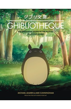 Ghibliotheque Unofficial Guide To Movies of Studio Ghibli Hardcover