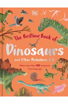 The Bedtime Book Of Dinosaurs And Other Prehistoric Life (Hardcover Book)