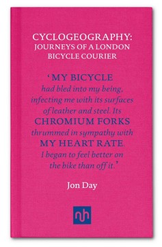 Cyclogeography: Journeys Of A London Bicycle Courier (Hardcover Book)