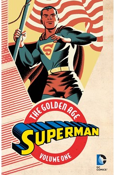 Superman The Golden Age Graphic Novel Volume 1