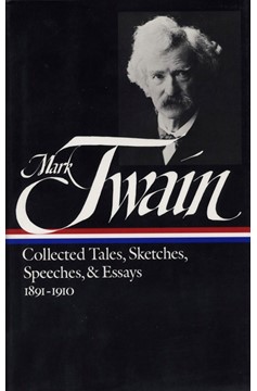 Mark Twain: Collected Tales, Sketches, Speeches, And Essays Volume 2 1891-1910 (Loa #61) (Hardcover Book)