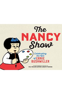 Nancy Show Celebrating The Art of Ernie Bushmiller