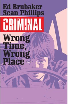 Criminal Graphic Novel Volume 7 Wrong Time Wrong Place (Mature)