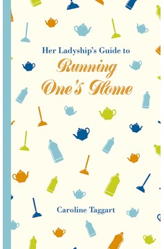 Her Ladyship'S Guide To Running One'S Home (Hardcover Book)