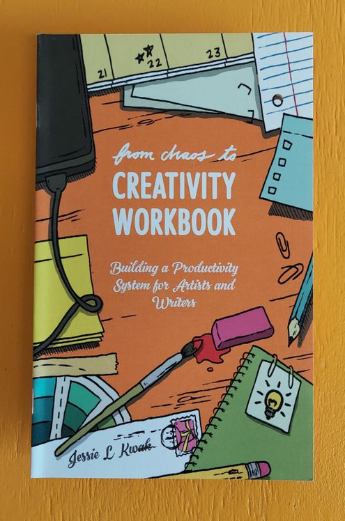 From Chaos To Creativity Workbook: Building A Productivity System For Artists And Writers