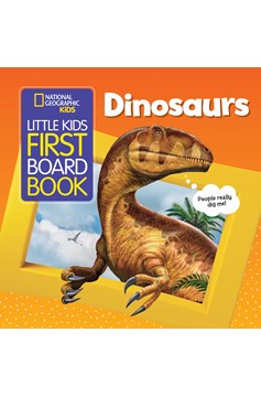 National Geographic Kids Little Kids First Board Book: Dinosaurs (First Board Books) Board Book