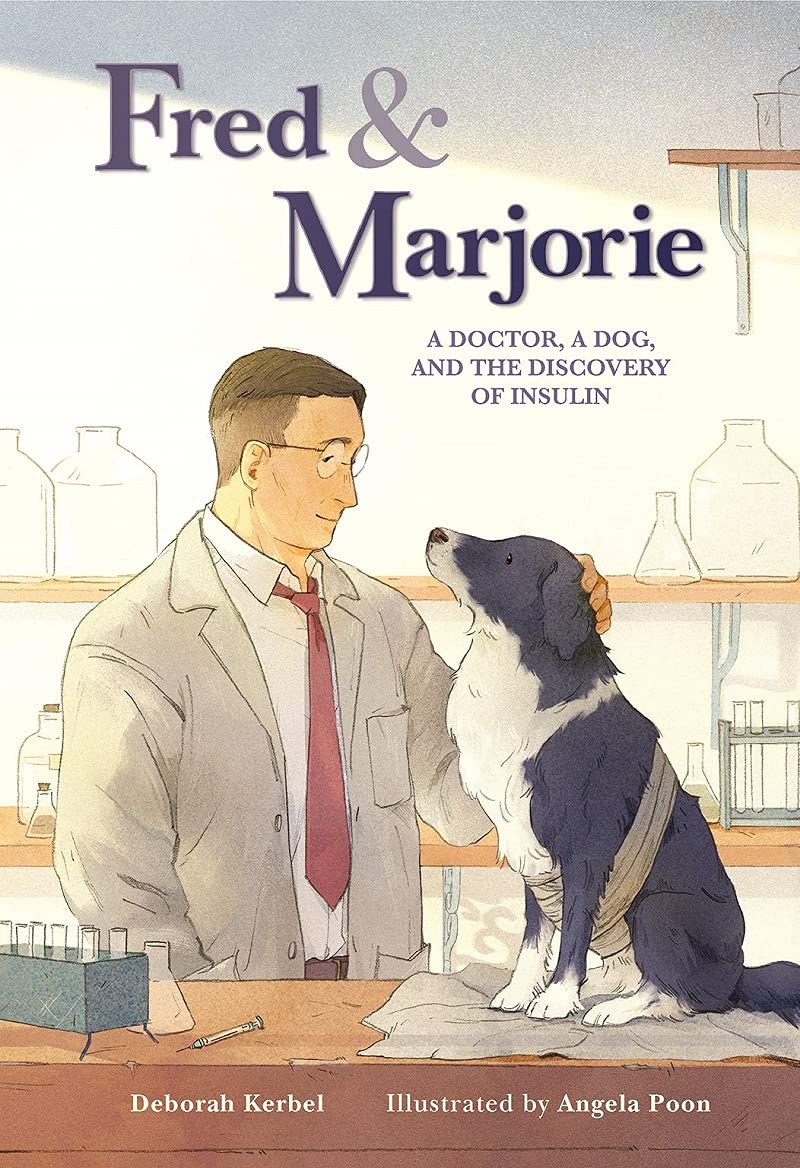 Fred & Marjorie A Doctor, A Dog, And The Discovery of Insulin
