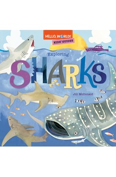 Hello, World! Kids' Guides: Exploring Sharks (Hardcover Book)
