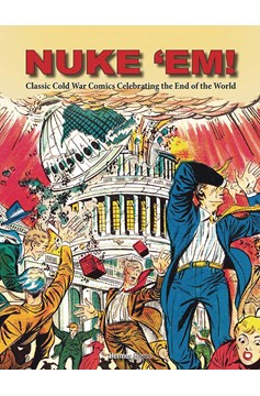 Nuke Em Classic Cold War Comics Celebrating End of World