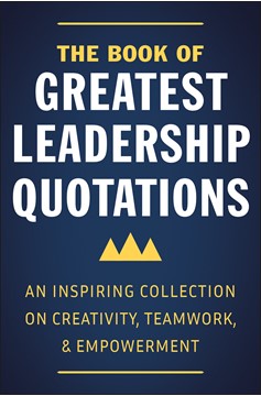 The Book Of Greatest Leadership Quotations (Hardcover Book)