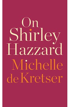 On Shirley Hazzard (Hardcover Book)