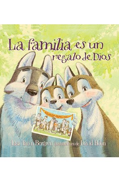 La Familia Es Un Regalo De Dios / God Gave Us Family (Hardcover Book)