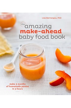The Amazing Make-Ahead Baby Food Book (Hardcover Book)