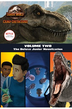 Camp Cretaceous, Volume Two: The Deluxe Junior Novelization (Jurassic World: Camp Cretaceous) (Hardcover Book)