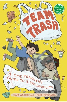 Team Trash Time Travelers Guide To Sustainability Graphic Novel