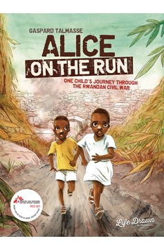 Alice on the Run Graphic Novel One Childs Journey Through Rwandan Civil War (Mature)