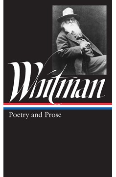 Walt Whitman: Poetry And Prose (Loa #3) (Hardcover Book)