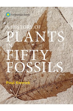 A History Of Plants In Fifty Fossils (Hardcover Book)