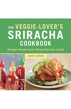 The Veggie-Lover'S Sriracha Cookbook (Hardcover Book)