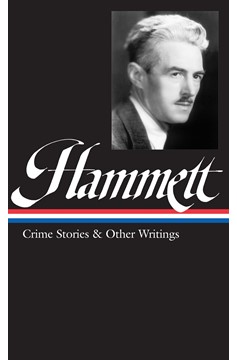Dashiell Hammett: Crime Stories & Other Writings (Loa #125) (Hardcover Book)