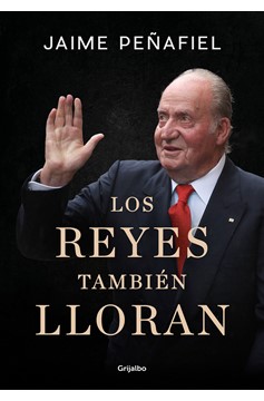 Los Reyes También Lloran / Kings Also Cry (Hardcover Book)