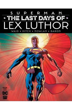 Superman The Last Days of Lex Luthor #1 Cover A Bryan Hitch (Of 3)