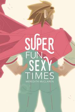 Super Fun Sexy Times Graphic Novel Volume 1 (Mature)
