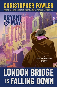 Bryant & May: London Bridge Is Falling Down (Hardcover Book)