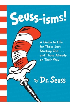 Seuss-Isms! A Guide To Life for Those Just Starting Out...And Those Already On Their Way (Hardcover Book)