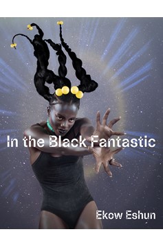 In The Black Fantastic (Hardcover Book)