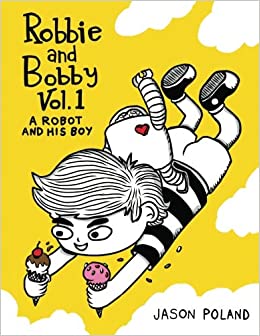 Robbie And Bobby Volume. 1 A Robot And His Boy