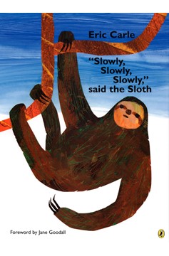 "Slowly, Slowly, Slowly" Said the Sloth By Eric Carle