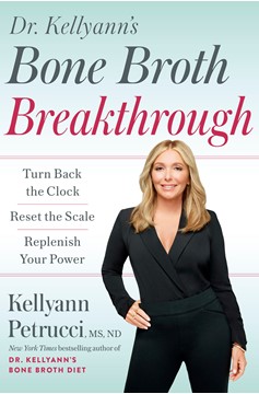 Dr. Kellyann'S Bone Broth Breakthrough (Hardcover Book)