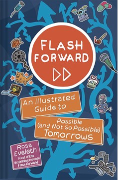 Flash Forward Illustrated Guide To Possible & Not So Tomorrows Graphic Novel