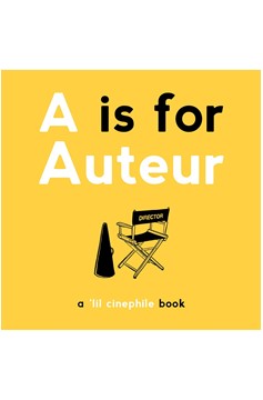 A Is For Auteur A 'Lil Cinephile Book Hardcover